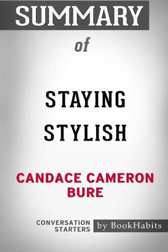 Summary of Staying Stylish by Candace Cameron Bure: Conversation Starters