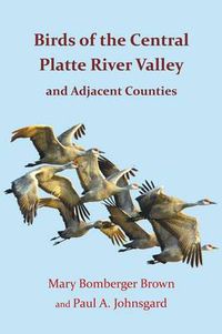 Cover image for Birds of the Central Platte River Valley and Adjacent Counties