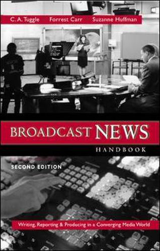 Broadcast  News Handbook: Writing, Reporting, Producing in a Converging Media World  with Free Student CD-ROM and PowerWeb