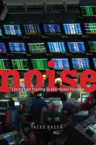 Cover image for Noise: Living and Trading in Electronic Finance