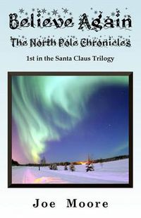 Cover image for Believe Again, The North Pole Chronicles