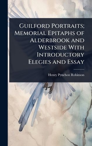 Cover image for Guilford Portraits; Memorial Epitaphs of Alderbrook and Westside With Introductory Elegies and Essay