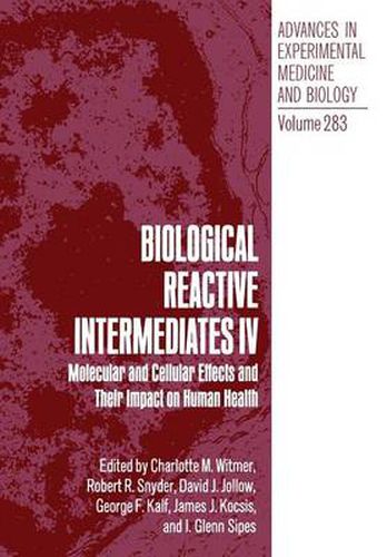 Cover image for Biological Reactive Intermediates IV: Molecular and Cellular Effects and Their Impact on Human Health