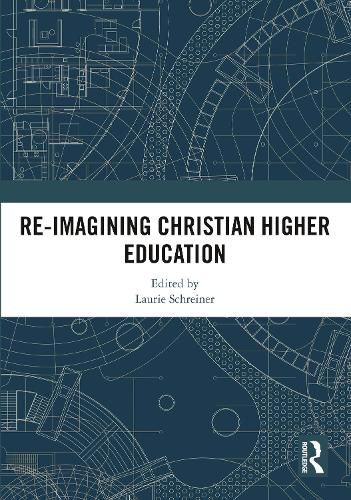 Cover image for Re-Imagining Christian Higher Education