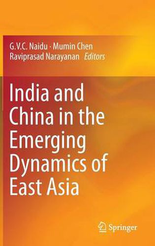 Cover image for India and China in the Emerging Dynamics of East Asia