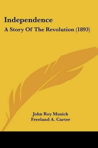 Independence: A Story of the Revolution (1893)