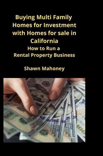 Cover image for Buying Multi Family Homes for Investment with Homes for sale in California: How to Run a Rental Property Business