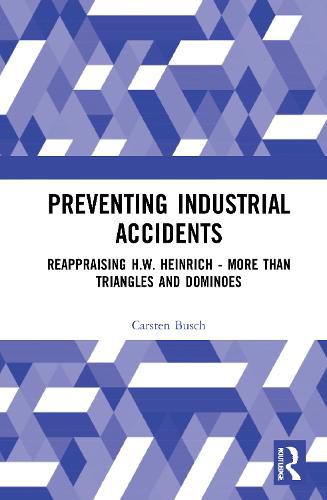 Cover image for Preventing Industrial Accidents: Reappraising H. W. Heinrich - More than Triangles and Dominoes