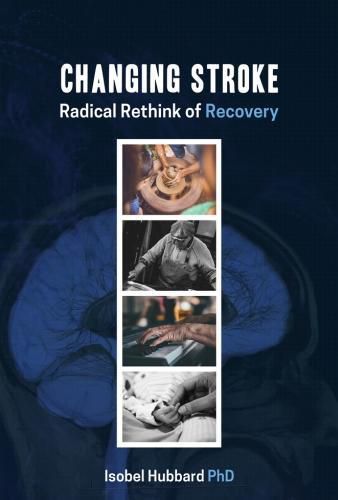 Cover image for Changing Stroke: Radical Rethink of Recovery