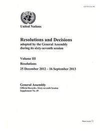 Cover image for Resolutions and decisions adopted by the General Assembly during its sixty-seventh session: Vol. 3: Resolutions (25 December 2012 - 16 September 2013)