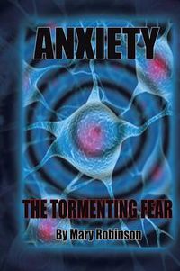 Cover image for Anxiety the Tormenting Fear