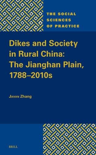 Cover image for Dikes and Society in Rural China: The Jianghan Plain, 1788-2010s