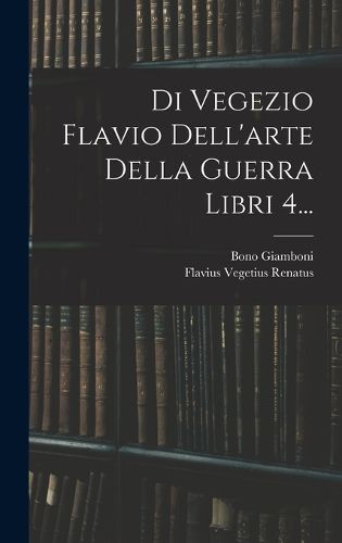 Cover image for Di Vegezio Flavio Dell'arte Della Guerra Libri 4...