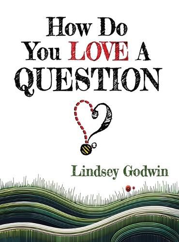 Cover image for How Do You Love A Question?