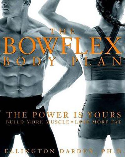 Cover image for The Bowflex Body Plan: The Power is Yours - Build More Muscle, Lose More Fat