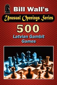 Cover image for 500 Latvian Gambit Games