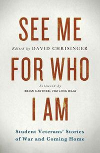Cover image for See Me for Who I Am: Student Veterans' Stories of War and Coming Home