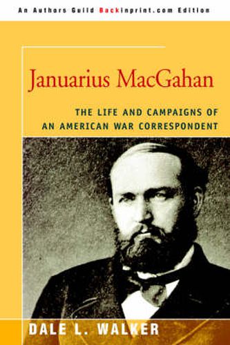 Cover image for Januarius Macgahan: The Life and Campaigns of an American War Correspondent