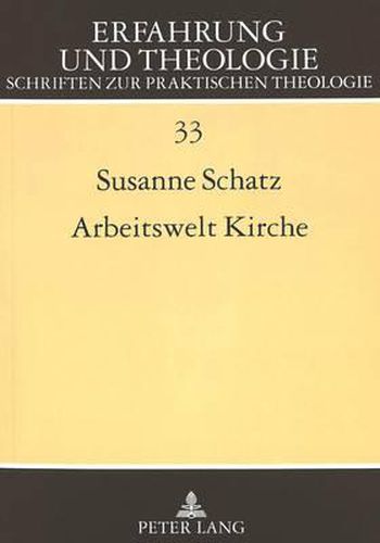 Cover image for Arbeitswelt Kirche: Mitbestimmung Und Arbeitsbeziehungen Kirchlicher Beschaeftigter in Der Weimarer Republik