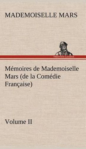 Memoires de Mademoiselle Mars (volume II) (de la Comedie Francaise)