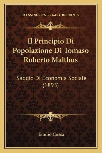 Cover image for Il Principio Di Popolazione Di Tomaso Roberto Malthus: Saggio Di Economia Sociale (1895)