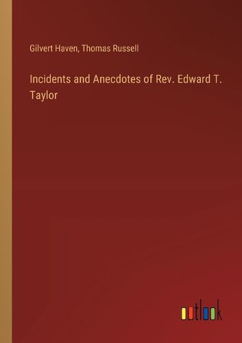 Cover image for Incidents and Anecdotes of Rev. Edward T. Taylor