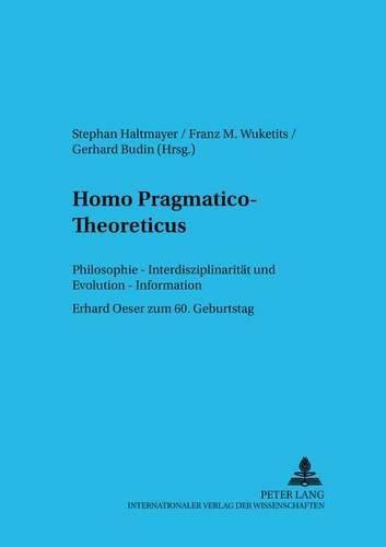 Cover image for Homo Pragmatico-Theoreticus: Philosophie - Interdisziplinaritaet Und Evolution - Information- Erhard Oeser Zum 60. Geburtstag