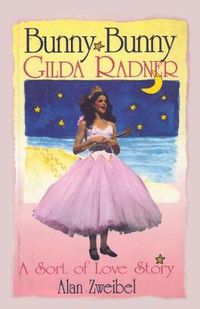 Cover image for Bunny Bunny: Gilda Radner: A Sort of Love Story