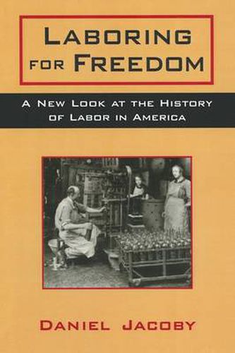 Cover image for Laboring for Freedom: A New Look at the History of Labor in America
