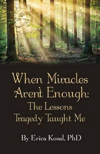 Cover image for When Miracles Aren't Enough: The Lessons Tragedy Taught Me