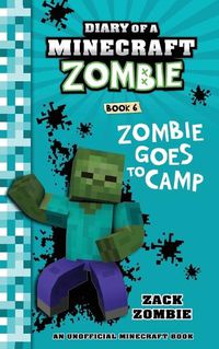 Cover image for Diary of a Minecraft Zombie Book 6: Zombie Goes To Camp