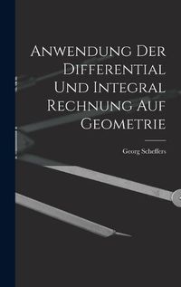 Cover image for Anwendung Der Differential Und Integral Rechnung Auf Geometrie