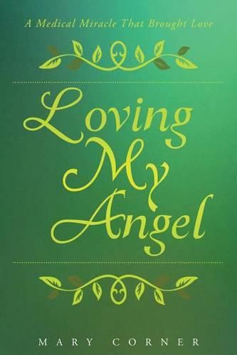 Cover image for Loving My Angel: A Medical Miracle That Brought Love