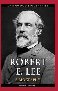 Cover image for Robert E. Lee: A Biography
