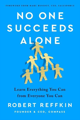 Cover image for No One Succeeds Alone: Learn Everything You Can from Everyone You Can