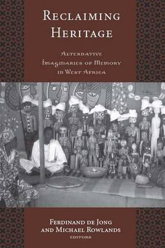 Reclaiming Heritage: Alternative Imaginaries of Memory in West Africa