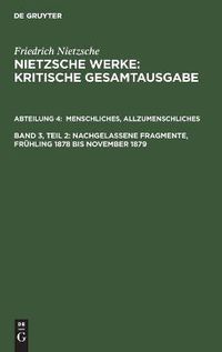 Cover image for Menschliches, Allzumenschliches, Band 2: Nachgelassene Fragmente, Fruhling 1878 Bis November 1879