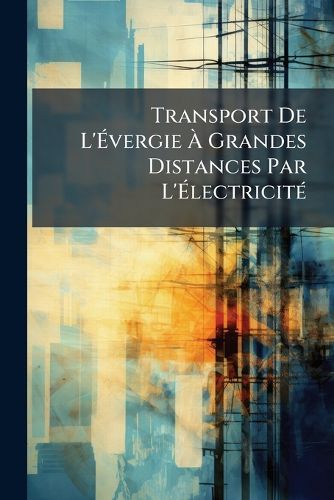 Cover image for Transport de L' Vergie Grandes Distances Par L' Lectricit
