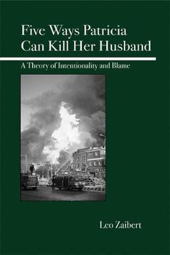 Cover image for Five Ways Patricia Can Kill Her Husband: A Theory of Intentionality and Blame