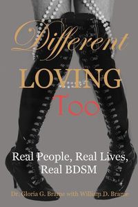 Cover image for Different Loving Too: Real People, Real Lives, Real BDSM