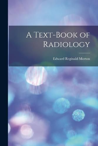 Cover image for A Text-Book of Radiology