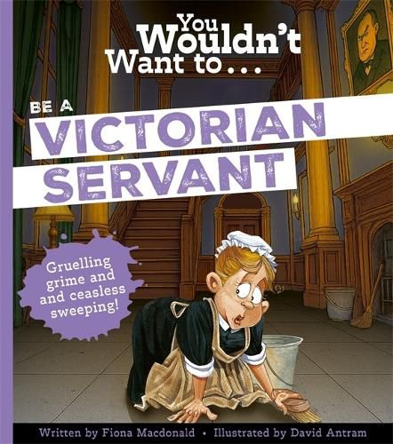 Cover image for You Wouldn't Want To Be A Victorian Servant