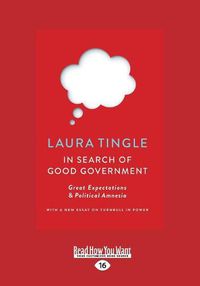 Cover image for In Search of Good Government: Great Expectations & Political Amnesia
