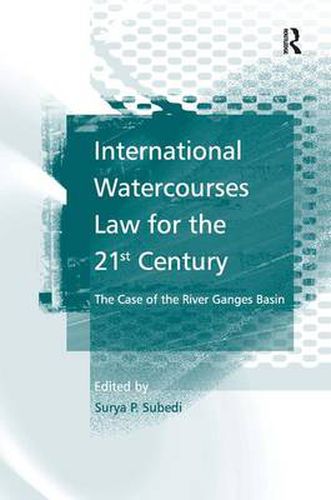 Cover image for International Watercourses Law for the 21st Century: The Case of the River Ganges Basin