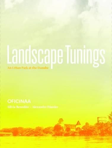 Landscape Tunings: An Urban Park at the Danube