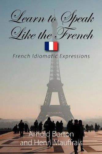 Cover image for Learn to Speak Like the French: French Idiomatic Expressions