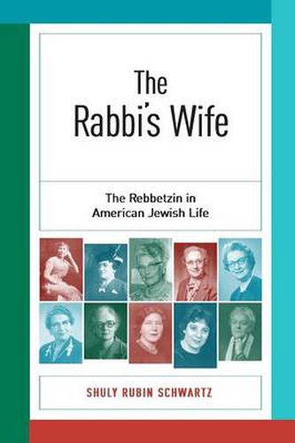 Cover image for The Rabbi's Wife: The Rebbetzin in American Jewish Life