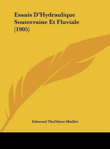 Essais D'Hydraulique Souterraine Et Fluviale (1905)