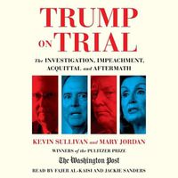 Cover image for Trump on Trial: The Investigation, Impeachment, Acquittal and Aftermath