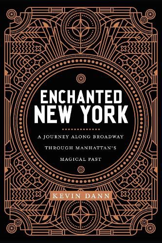 Cover image for Enchanted New York: A Journey along Broadway through Manhattan's Magical Past